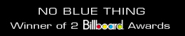 No Blue Thing: Winner of 2 Billboard Awards